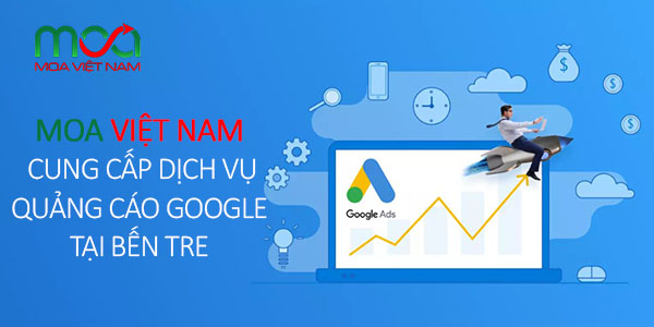 MOA Việt Nam - Cung dịch vụ quảng cáo Google tại Bến Tre hàng đầu